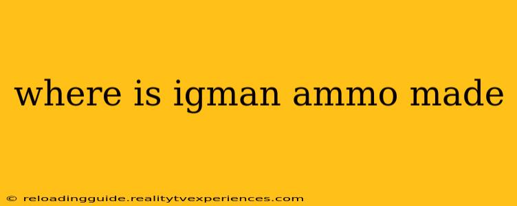 where is igman ammo made