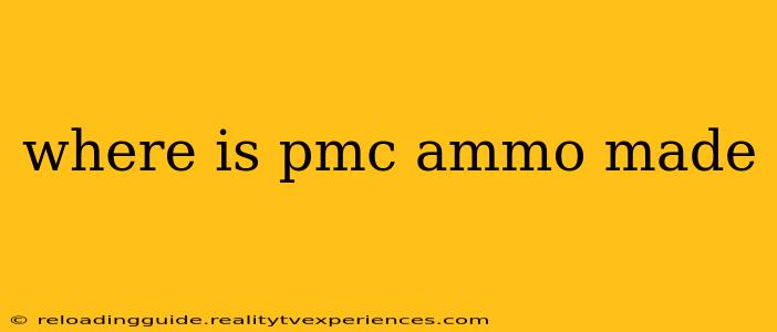 where is pmc ammo made