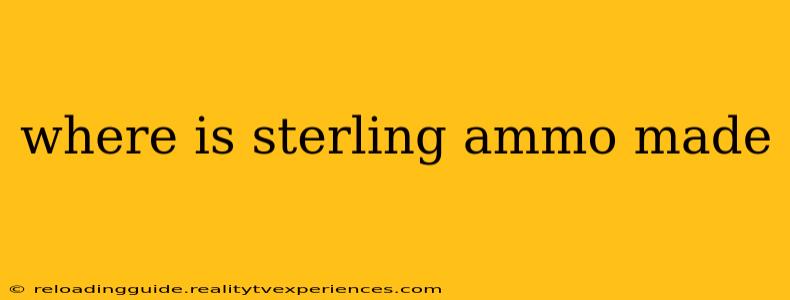 where is sterling ammo made