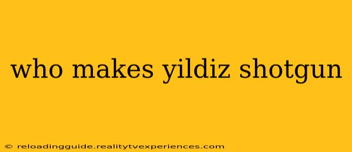 who makes yildiz shotgun