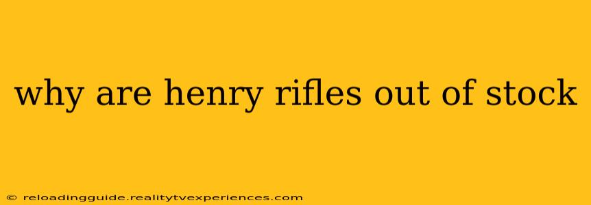 why are henry rifles out of stock