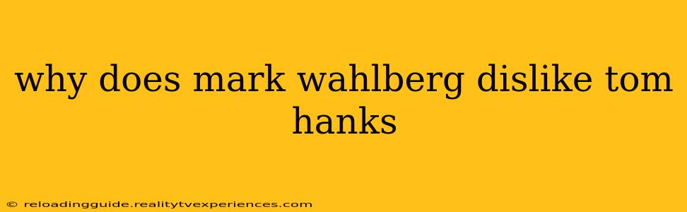 why does mark wahlberg dislike tom hanks