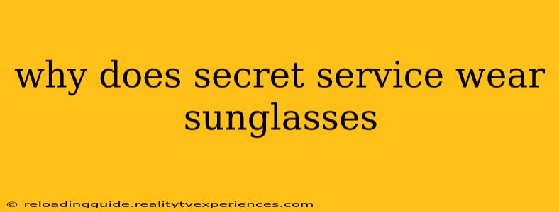 why does secret service wear sunglasses