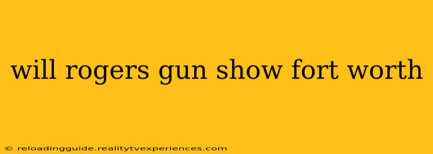 will rogers gun show fort worth