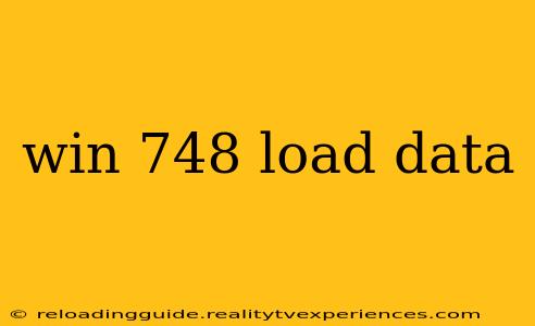 win 748 load data