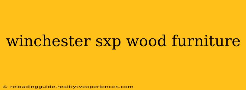 winchester sxp wood furniture