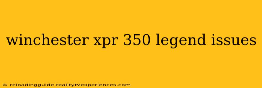 winchester xpr 350 legend issues