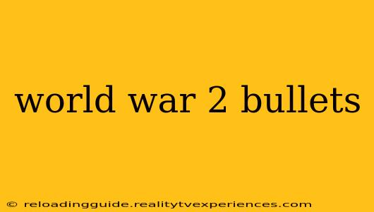 world war 2 bullets