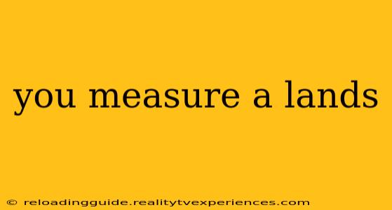 you measure a lands