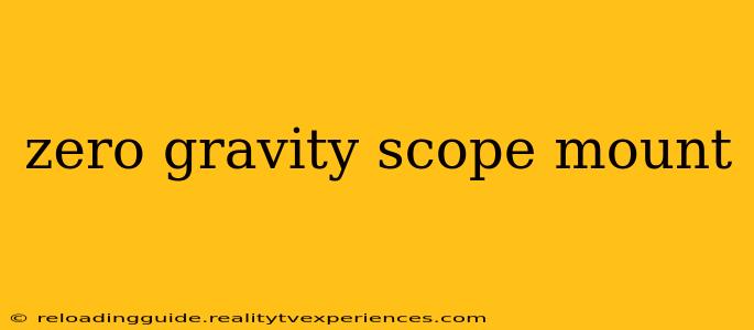 zero gravity scope mount